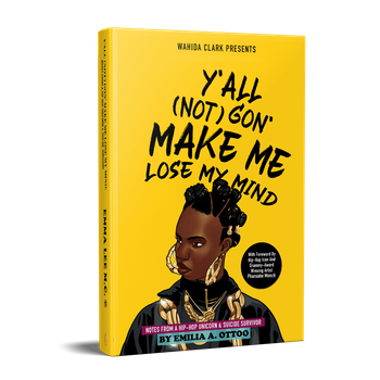Y'All (Not) Gon' Make Me Lose My Mind: Notes from a Hip-Hop Unicorn & Suicide Survivor (Hardcover)
