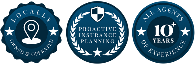 Trust Badges: Badge 1: Locally Owned and Operated | Badge 2: proactive insurance planning | Badge 3: All agents 10+ years of experience