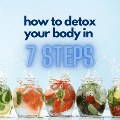 How to Detox Your Body in 7 Steps