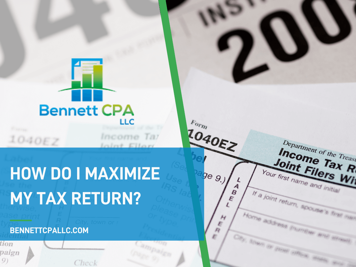 How Do I Maximize My Tax Return?