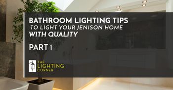 BATHROOM LIGHTING TIPS TO LIGHT YOUR HOME WITH QUALITY PART 1