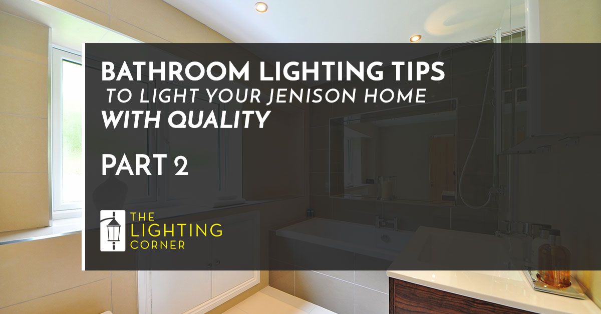 BATHROOM LIGHTING TIPS TO LIGHT YOUR HOME WITH QUALITY PART 2
