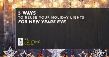 5 WAYS TO REUSE YOUR HOLIDAY LIGHTS FOR NEW YEARS EVE