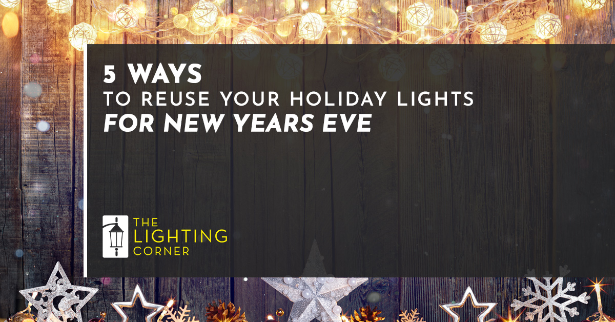 5 WAYS TO REUSE YOUR HOLIDAY LIGHTS FOR NEW YEARS EVE