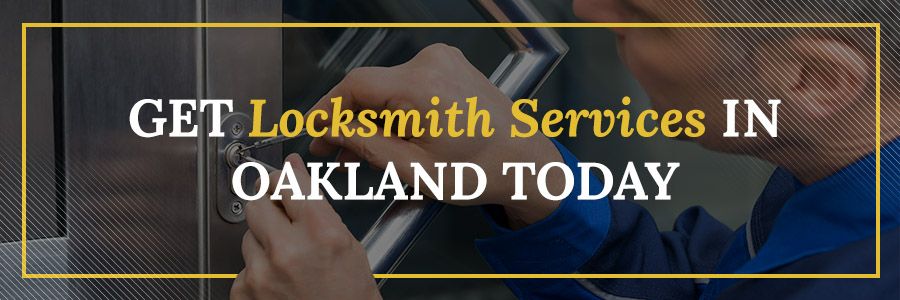 Get locksmith services in Oakland today