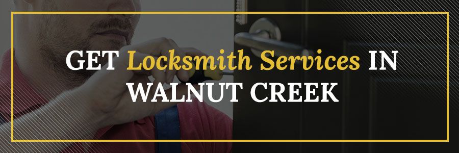 Get locksmith services in Walnut Creek today