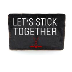 Reg $10 Sale $8.50 10x6 Let's Stick Together Sign