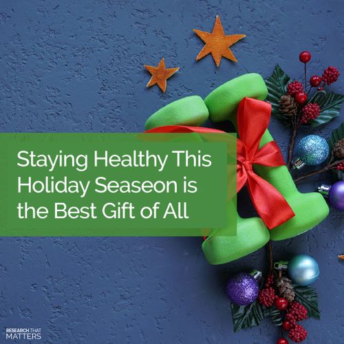 Week 4 - Staying Healthy This Holiday Seasing is the Best Gift of All (DEC).jpg
