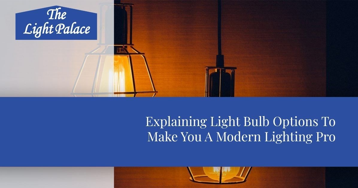 Exploring Light Bulb Options To Make You a Modern Lighting Pro blog header