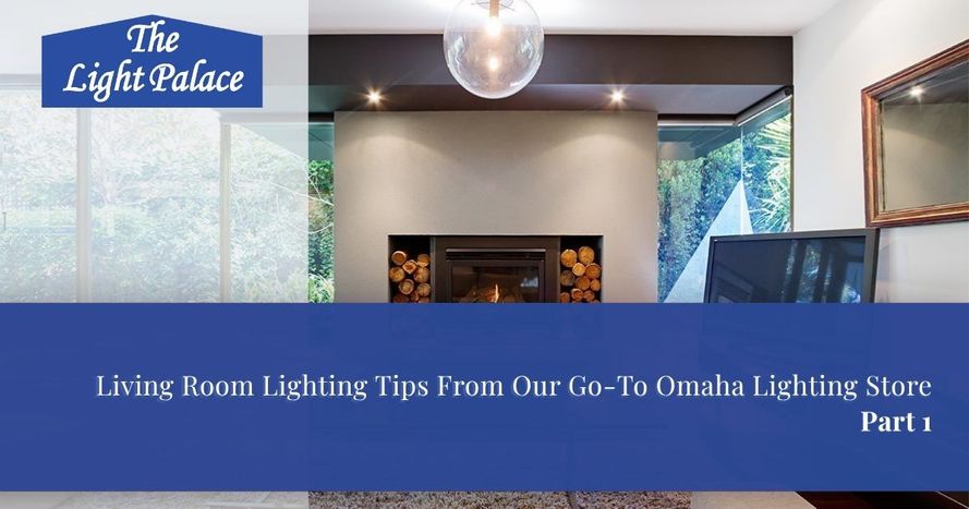 Living Room Lighting Tips From Our Go To Omaha Lighting Store blog header