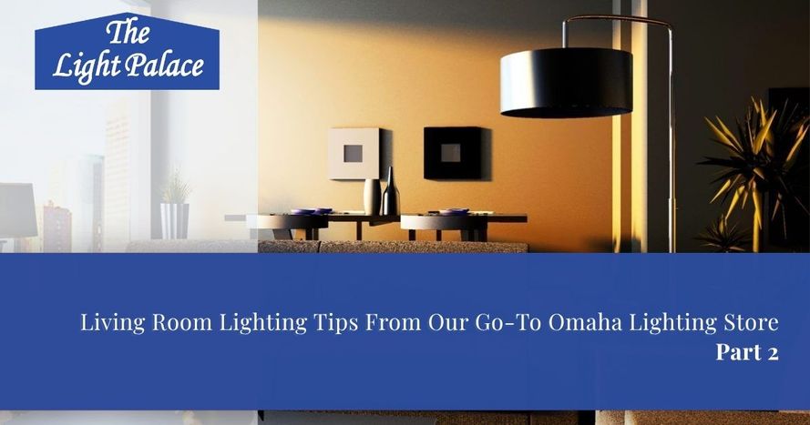 Living Room Lighting Tips From Our Go To Omaha Lighting Store blog header