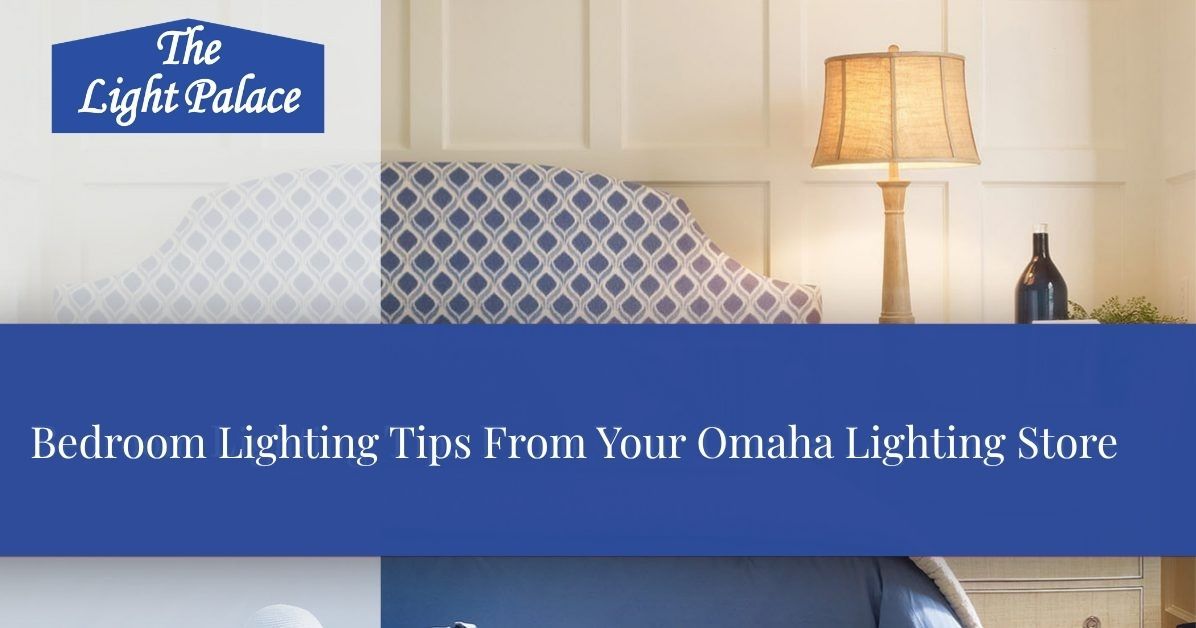 Bedroom Lighting Tips From Your Omaha Lighting Store blog header