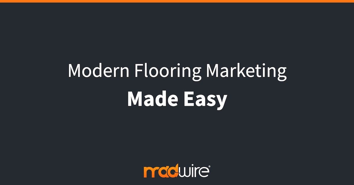 Modern Flooring Marketing Made Easy.jpg