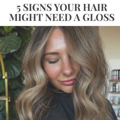5 Signs you need a gloss service at Bliss hair Studio.jpg