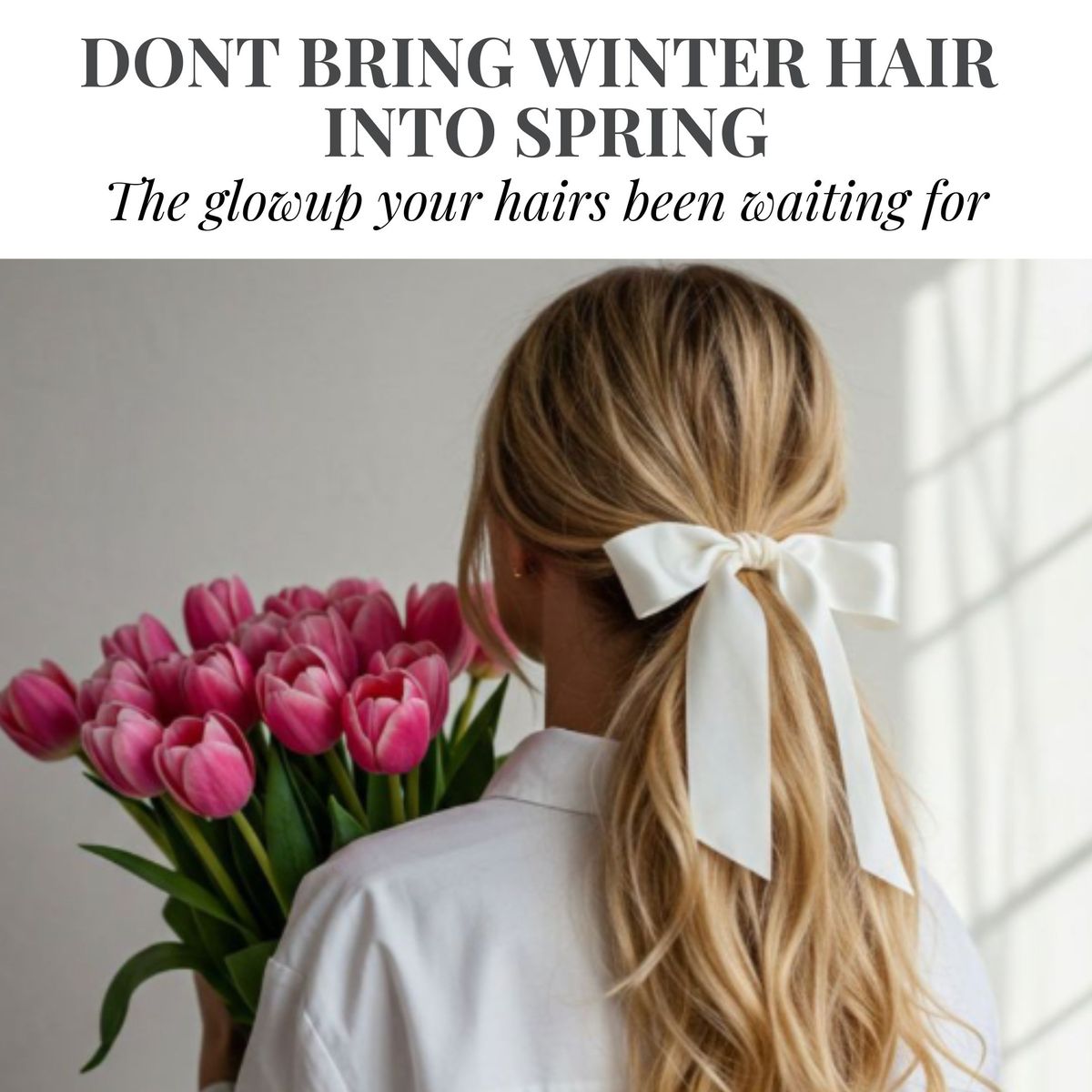 Don't bring Winter hair into Spring: The glowup your hair's been waiting for