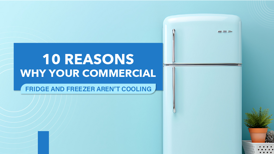 10 Reasons Why Your Commercial Fridge and Freezer Aren%E2%80%99t Cooling.jpg