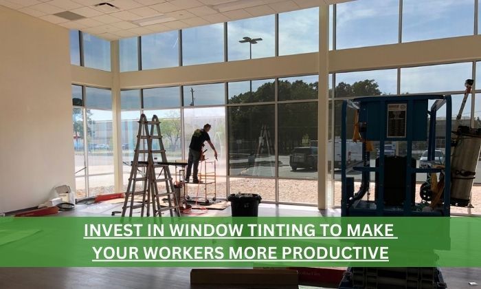 INVEST IN WINDOW TINTING TO MAKE  YOUR WORKERS MORE PRODUCTIVE.jpg