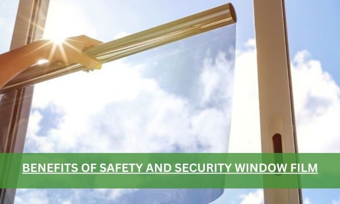 BENEFITS OF SAFETY AND SECURITY WINDOW FILM.jpg