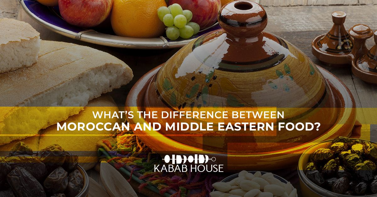 What’s The Difference Between Moroccan And Middle Eastern Food?