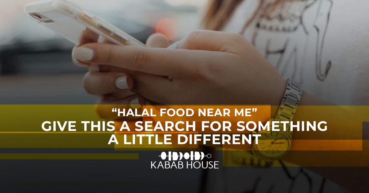 “Halal Food Near Me”: Give This A Search For Something A Little Different