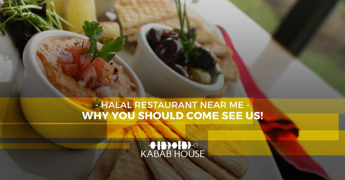 Halal restaurant Near Me - Why You Should Come See Us!
