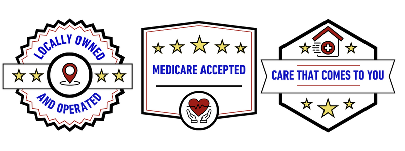 Locally owned and operated, Medicare accepted, Care that comes to you