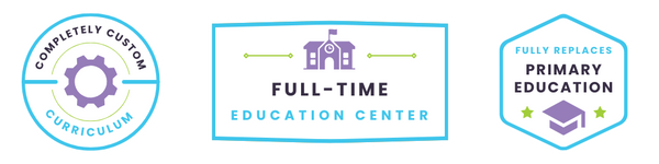 Badge 1:  Completely custom curriculum for each child  Badge 2:  full time education center  Badge 3:  Fully replaces primary education