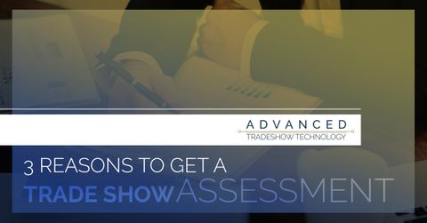 AdvancedTradeshowTech-featblogimg-3-Reasons-to-Get-a-Trade-Show-Assessment-5b339c55b7aff.jpg