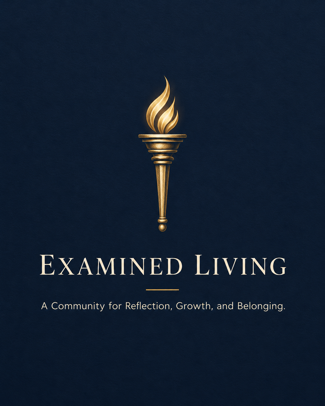 Examined Living: a gold torch on navy, with the words A community for reflection, growth, and belonging