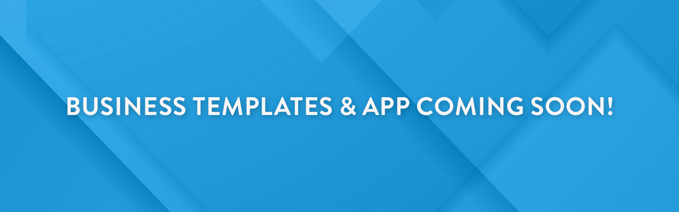 Business Templates & App coming soon!