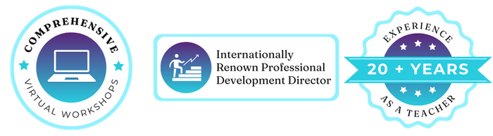 comprehensive virtual workshops, Internationally renown professional development director, 20+ years experience as a teacher