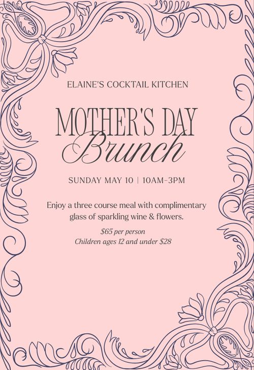 Elaine's Cocktail Kitchen Mother's Day Brunch (3 Courses, $65).jpg