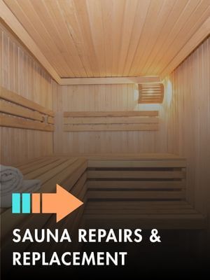 SAUNA MAINTENANCE REPAIRS OR REPLACEMENT