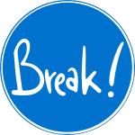text saying "break!"