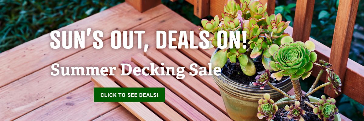 Sun's Out, Deals On! Summer Decking Sale