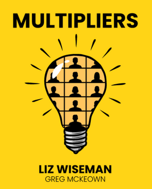 Multipliers by Liz Wiseman book pic.png