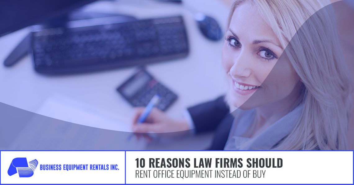 10 Reasons Law Firms Should Rent Office Equipment Instead of Buy