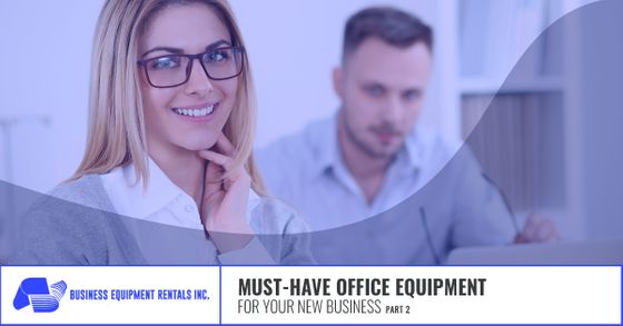 Must-Have Office Equipment for Your New Business Part 2