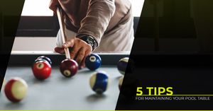 5-Tips-for-Maintaining-Your-Pool-Table-5b8fef65d2b19.jpg