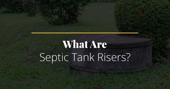 What Are Septic Tank Risers?