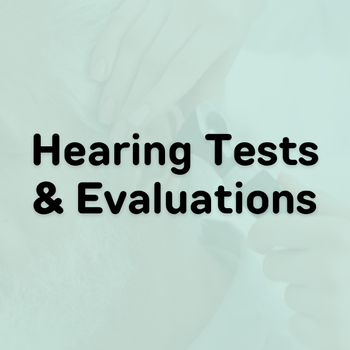 Hearing Tests & Evaluations Hearing Tests & Evaluations