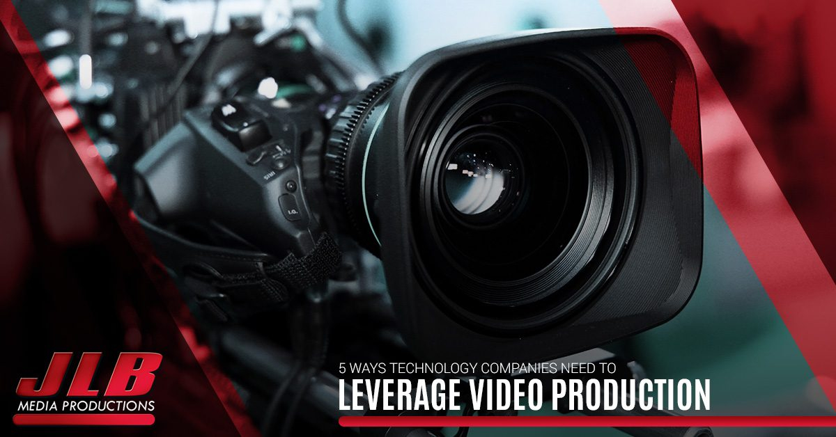 5-Ways-Technology-Companies-Need-to-Leverage-Video-Production-5b993da337ce5-1200x628.jpg