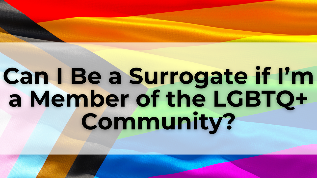 Can I Be a Surrogate if I%E2%80%99m a Member of the LGBTQ+ Community.png