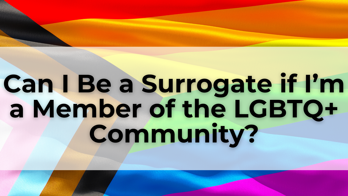 Can I Be a Surrogate if I%E2%80%99m a Member of the LGBTQ+ Community.png