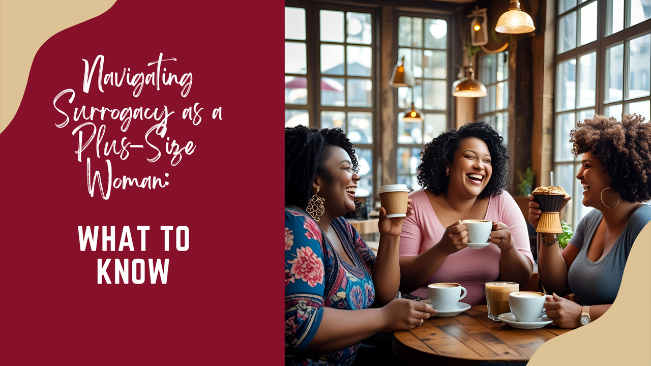 Navigating Surrogacy as a Plus-Size Woman: What to Know.png