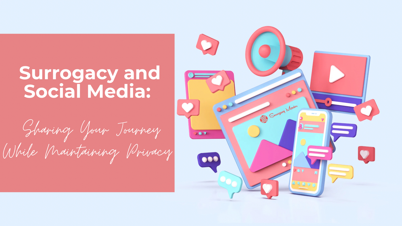 Surrogacy and Social Media Sharing Your Journey While Maintaining Privacy.jpeg