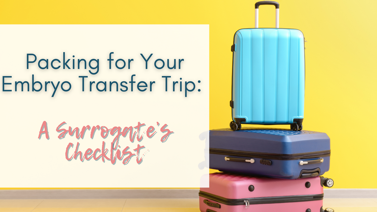 Packing for Your Embryo Transfer Trip A Surrogate%E2%80%99s Checklist.png