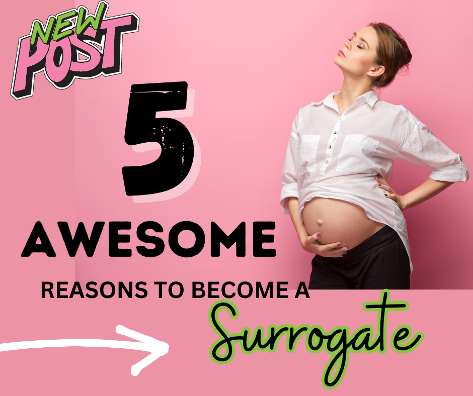 5 AWESOME REASONS TO BECOME A SURROGATE.png