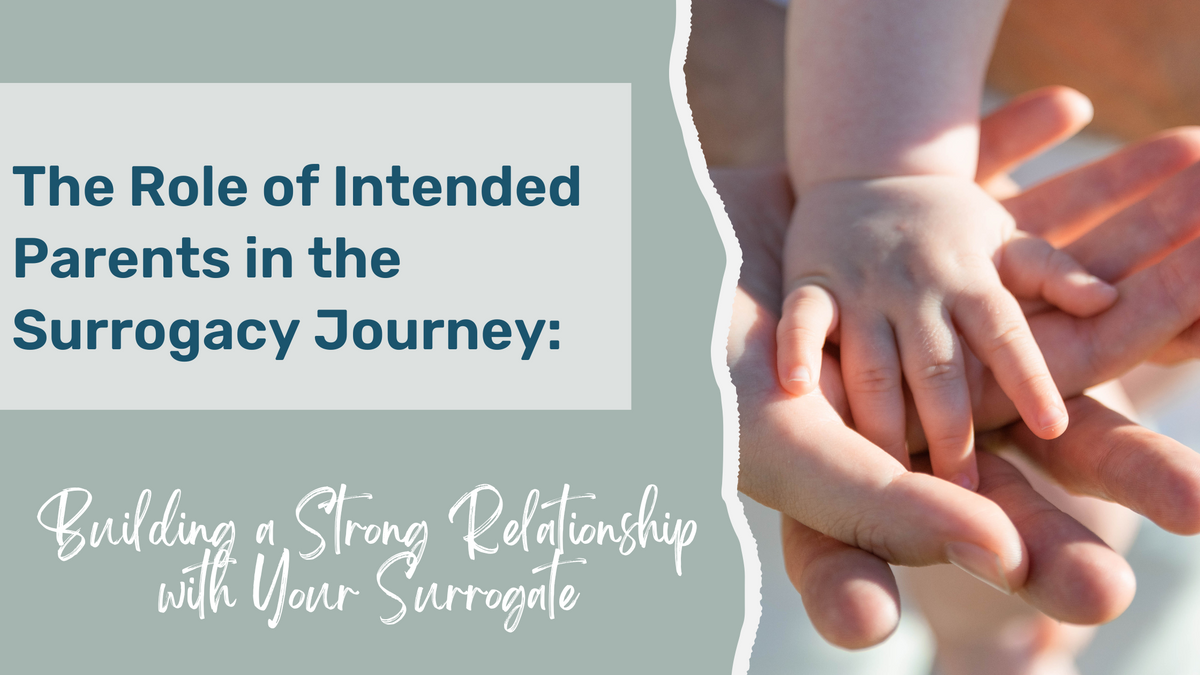 The Role of Intended Parents in the Surrogacy Journey Building a Strong  Relationship with Your Surrogate.png