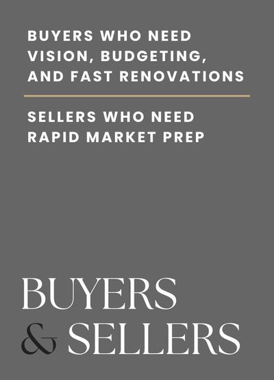 Buyers who need vision, budgeting, and fast renovations. Sellers who need rapid market prep